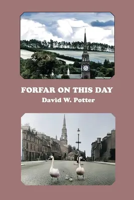 Forfar în această zi - Forfar On This Day