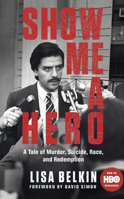 Arată-mi un erou - O poveste despre crimă, sinucidere, rasă și răscumpărare - Show Me a Hero - A Tale of Murder, Suicide, Race, and Redemption
