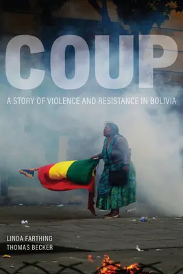 Lovitura de stat: O poveste de violență și rezistență în Bolivia - Coup: A Story of Violence and Resistance in Bolivia