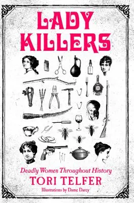 Doamnele ucigașe: Femei mortale de-a lungul istoriei - Lady Killers: Deadly Women Throughout History