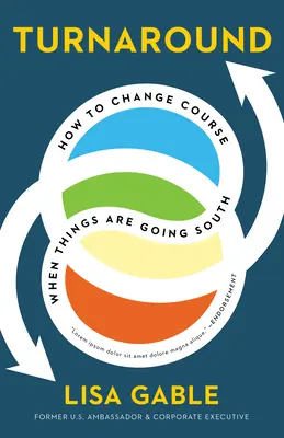 Turnaround: Cum să schimbi cursul atunci când lucrurile merg prost - Turnaround: How to Change Course When Things Are Going South
