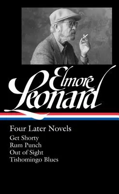 Elmore Leonard: Patru romane ulterioare (Loa #280): Get Shorty / Rum Punch / Out of Sight / Tishomingo Blues - Elmore Leonard: Four Later Novels (Loa #280): Get Shorty / Rum Punch / Out of Sight / Tishomingo Blues