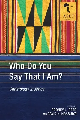 Cine spui tu că sunt eu? Hristologia în Africa - Who Do You Say That I Am?: Christology in Africa