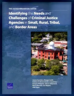 Centrul de inovare în domeniul justiției: Identificarea necesităților și provocărilor agențiilor de justiție penală din zonele mici, rurale, tribale și de frontieră - The Justice Innovation Center: Identifying the Needs and Challenges of Criminal Justice Agencies in Small, Rural, Tribal, and Border Areas