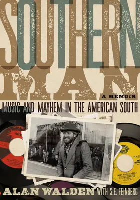 Southern Man: Muzică și haos în sudul Americii: A Memoir - Southern Man: Music & Mayhem in the American South: A Memoir