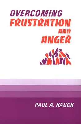 Depășirea Frustrării și a Furiei, - Overcoming Frustration and Anger,