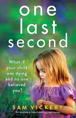 One Last Second (O ultimă secundă): Un roman care îți frânge inima - One Last Second: An absolutely heartbreaking page-turner