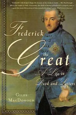 Frederick cel Mare: O viață în fapte și scrisori - Frederick the Great: A Life in Deed and Letters