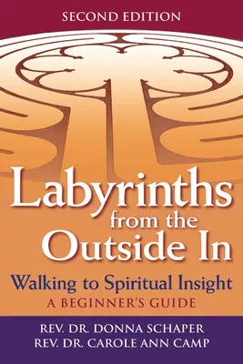 Labirinturi din exterior în interior (ediția a 2-a): Mersul spre înțelegere spirituală - Un ghid pentru începători - Labyrinths from the Outside in (2nd Edition): Walking to Spiritual Insight--A Beginner's Guide