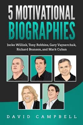 5 biografii motivaționale: Jocko Willink, Tony Robbins, Gary Vaynerchuk, Richard Branson și Mark Cuban - 5 Motivational Biographies: Jocko Willink, Tony Robbins, Gary Vaynerchuk, Richard Branson, and Mark Cuban