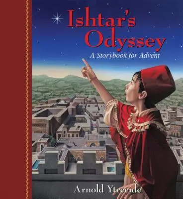 Odiseea lui Ishtar: O poveste de familie pentru Advent - Ishtar's Odyssey: A Family Story for Advent