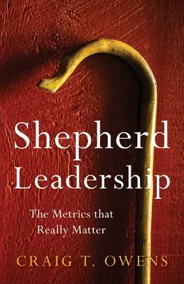 Shepherd Leadership: Măsurătorile care contează cu adevărat - Shepherd Leadership: The Metrics That Really Matter