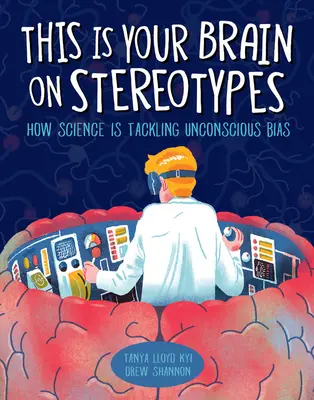 Acesta este creierul tău despre stereotipuri: Cum abordează știința prejudecățile inconștiente - This Is Your Brain on Stereotypes: How Science Is Tackling Unconscious Bias