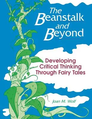 Tulpina de fasole și dincolo de ea: Dezvoltarea gândirii critice prin intermediul basmelor - The Beanstalk and Beyond: Developing Critical Thinking Through Fairy Tales