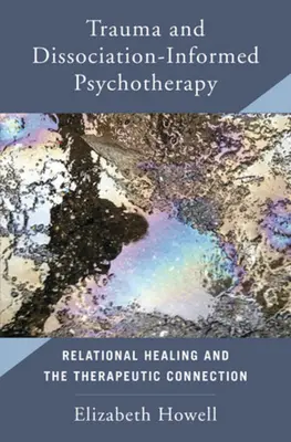 Psihoterapia informată de traumă și disociere: Vindecarea relațională și conexiunea terapeutică - Trauma and Dissociation Informed Psychotherapy: Relational Healing and the Therapeutic Connection