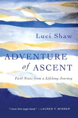 Aventura ascensiunii: Note de teren dintr-o călătorie de o viață - Adventure of Ascent: Field Notes from a Lifelong Journey