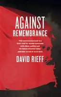 Împotriva rememorării - Against Remembrance