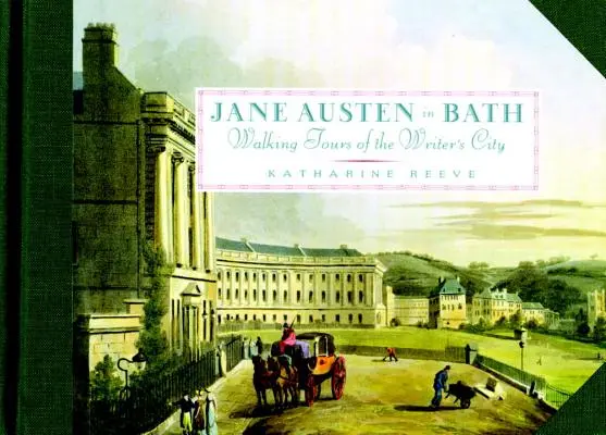 Jane Austen în Bath: Tururi pietonale ale orașului scriitorului - Jane Austen in Bath: Walking Tours of the Writer's City