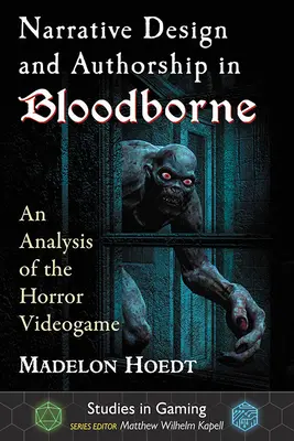 Designul narativ și paternitatea în Bloodborne: An Analysis of the Horror Videogame (O analiză a jocului video de groază) - Narrative Design and Authorship in Bloodborne: An Analysis of the Horror Videogame