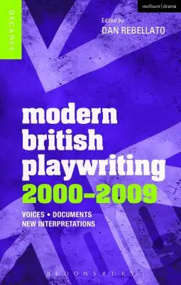 Modern British Playwriting: 2000-2009: Voci, documente, noi interpretări - Modern British Playwriting: 2000-2009: Voices, Documents, New Interpretations