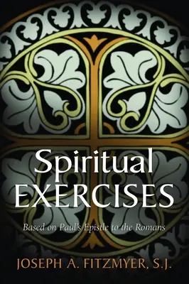 Exerciții spirituale bazate pe Epistola lui Pavel către Romani - Spiritual Exercises Based on Paul's Epistle to the Romans