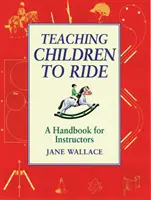 Predarea copiilor la călărie - Manual pentru instructori - Teaching Children to Ride - A Handbook for Instuctors