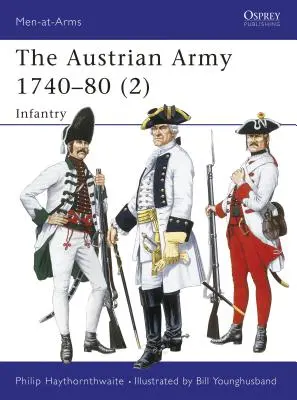 Armata austriacă 1740-80 (2): Infanterie - The Austrian Army 1740-80 (2): Infantry