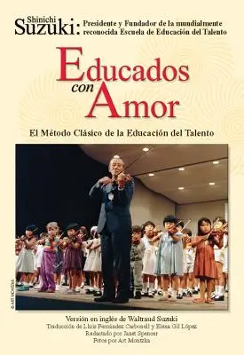 Educados Con Amor -- El Mtodo Clsico de la Educacin del Talento: Ediția în limba spaniolă a Nurtured by Love - Educados Con Amor -- El Mtodo Clsico de la Educacin del Talento: Spanish Language Edition of Nurtured by Love