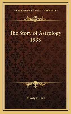 Povestea astrologiei 1933 - The Story of Astrology 1933