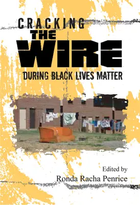 Cracking the Wire în timpul Black Lives Matter - Cracking the Wire During Black Lives Matter