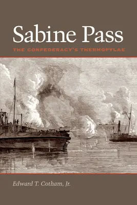 Sabine Pass: Termopilele Confederației - Sabine Pass: The Confederacy's Thermopylae