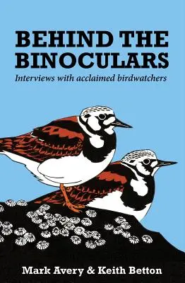 Behind the Binoculars: Interviuri cu renumiți observatori de păsări - Behind the Binoculars: Interviews with acclaimed birdwatchers
