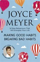 Fă-ți obiceiuri bune, distruge obiceiurile rele - 14 comportamente noi care îți vor energiza viața - Making Good Habits, Breaking Bad Habits - 14 New Behaviours That Will Energise Your Life
