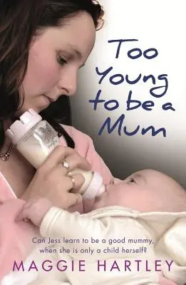 Prea tânără pentru a fi mamă: Poate Jess să învețe să fie o mămică bună, când ea însăși este doar un copil? - Too Young to Be a Mum: Can Jess Learn to Be a Good Mummy, When She Is Only a Child Herself?