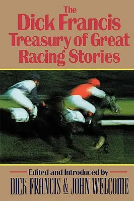 Trezoreria Dick Francis a marilor povești despre curse - The Dick Francis Treasury of Great Racing Stories