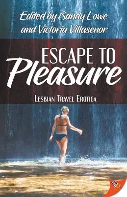 Evadare spre plăcere: Erotică lesbiană de călătorie - Escape to Pleasure: Lesbian Travel Erotica