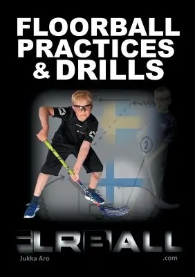 Practici și exerciții de floorball: Din Suedia și Finlanda - Floorball Practices and Drills: From Sweden and Finland