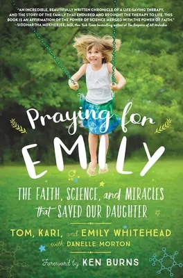 Rugându-ne pentru Emily: Credința, știința și miracolele care au salvat-o pe fiica noastră - Praying for Emily: The Faith, Science, and Miracles That Saved Our Daughter