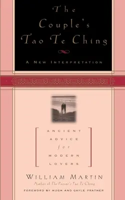 Tao Te Ching al cuplului: sfaturi străvechi pentru îndrăgostiții moderni - The Couple's Tao Te Ching: Ancient Advice for Modern Lovers