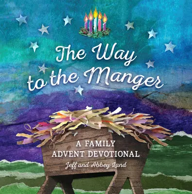 Drumul spre iesle: Un devoțional de Advent în familie - The Way to the Manger: A Family Advent Devotional