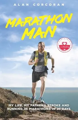 Marathon Man: Viața mea, atacul cerebral al tatălui meu și alergarea la 35 de maratoane în 35 de zile - Marathon Man: My Life, My Father's Stroke and Running 35 Marathons in 35 Days
