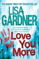 Love You More (Detectiv D.D. Warren 5) - Un thriller intens despre cât de departe ai merge pentru a-ți proteja copilul - Love You More (Detective D.D. Warren 5) - An intense thriller about how far you'd go to protect your child