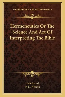 Hermeneutica sau știința și arta de a interpreta Biblia - Hermeneutics Or The Science And Art Of Interpreting The Bible