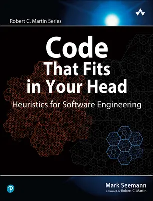 Code That Fits in Your Head: Heuristică pentru ingineria software - Code That Fits in Your Head: Heuristics for Software Engineering