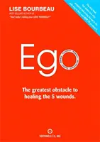 Ego-ul: Cel mai mare obstacol în calea vindecării celor 5 răni - Ego: The Greatest Obstacle to Healing the 5 Wounds