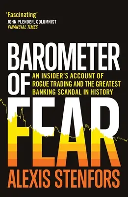 Barometrul fricii: O relatare din interior a tranzacțiilor necinstite și a celui mai mare scandal bancar din istorie - Barometer of Fear: An Insider's Account of Rogue Trading and the Greatest Banking Scandal in History