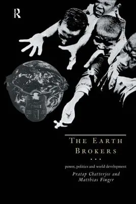 The Earth Brokers: Putere, politică și dezvoltare mondială - The Earth Brokers: Power, Politics and World Development