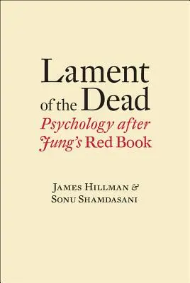Plângerea morților: Psihologia după Cartea Roșie a lui Jung - Lament of the Dead: Psychology After Jung's Red Book