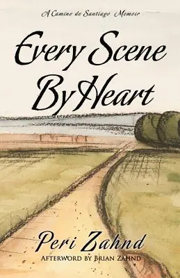 Fiecare scenă pe de rost: A Camino de Santiago Memoir - Every Scene By Heart: A Camino de Santiago Memoir