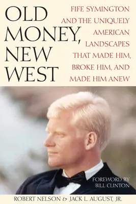Old Money, New West: Fife Symington și peisajele unic americane care l-au făcut, l-au frânt și l-au făcut din nou - Old Money, New West: Fife Symington and the Uniquely American Landscapes That Made Him, Broke Him, and Made Him Anew
